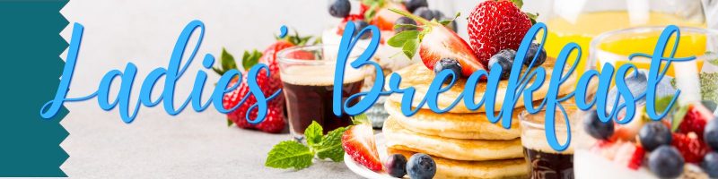 Banner reading 'Ladies Breakfast' in blue cursive over a breakfast spread of pancakes, berries, juice, and coffee, with a teal left-edge strip.