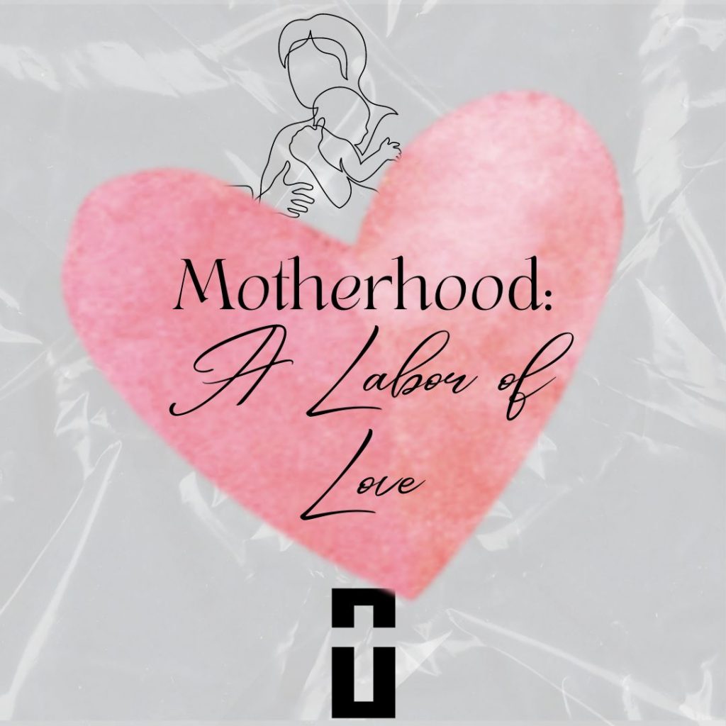 gray textured background with pink heart and black sketch of a woman holding a baby and the words "Motherhood: A Labor of Love"