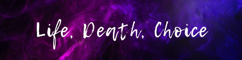 smoky background that fades from pink on the left to purple on the right with the title of the blog post "Life, Death, Choice" over it