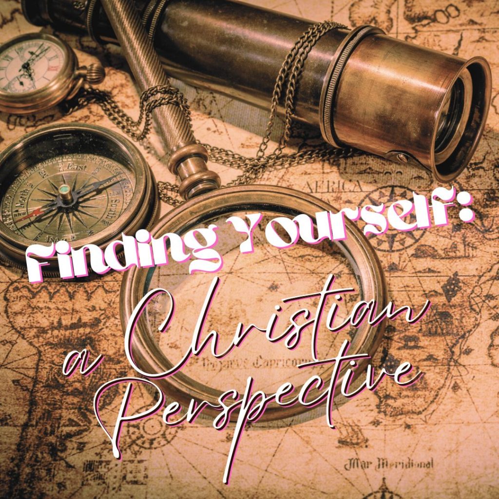 old-fashioned map with brass spyglass, compasses, and magnifying glass; says "Finding Yourself: A Christian Perspective"