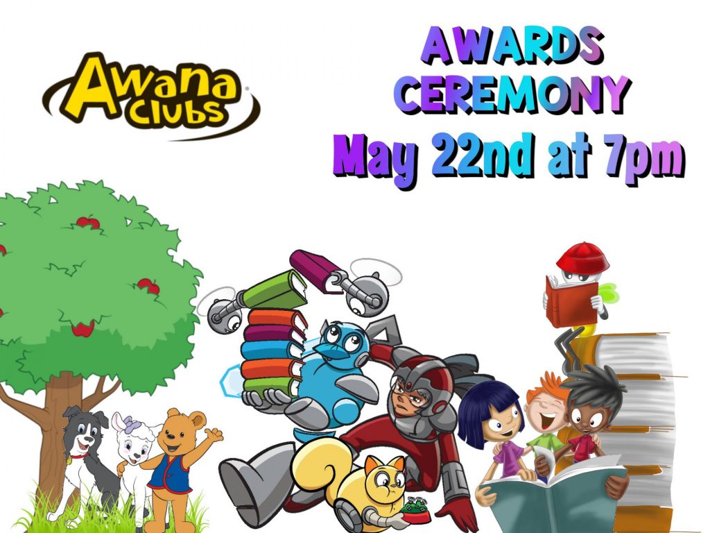 cartoon sketches of the AWANA characters across the bottom of the image, has the "AWANA Clubs" logo, and says "Awards Ceremony May 22nd at 7pm"