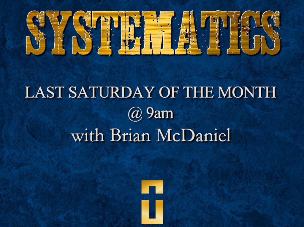 marbled blue background with golden letters that spell out "SYSTEMATICS." Also says "Last Saturday of the Month @ 9am with Brian McDaniel." Has logo for Emmanuel Baptist Church in Manassas at the bottom.