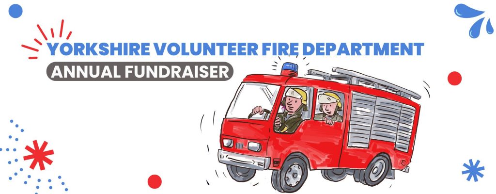 graphic with cartoon fire truck and firemen, says "Yorkshire Volunteer Fire Department Annual Fundraiser"